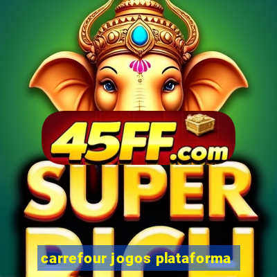 carrefour jogos plataforma